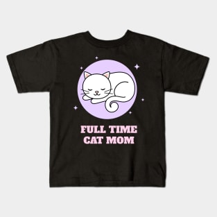 Full Time Cat Mom Kids T-Shirt